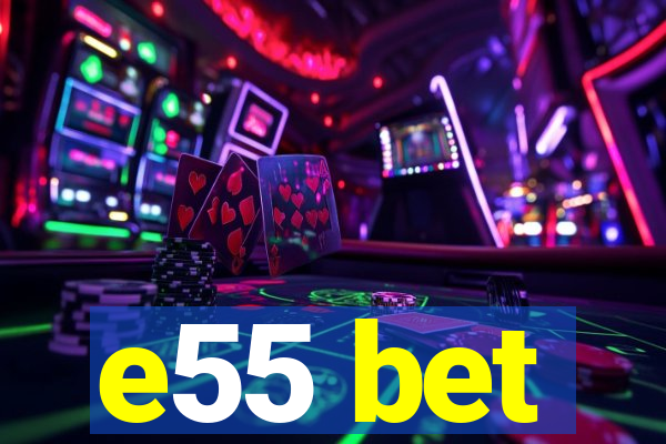 e55 bet